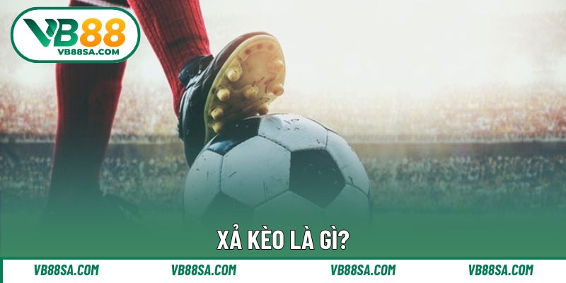 Giải thích khái niệm quen thuộc trường hợp xả kèo