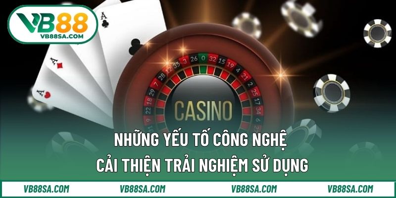 Những yếu tố công nghệ cải thiện trải nghiệm sử dụng