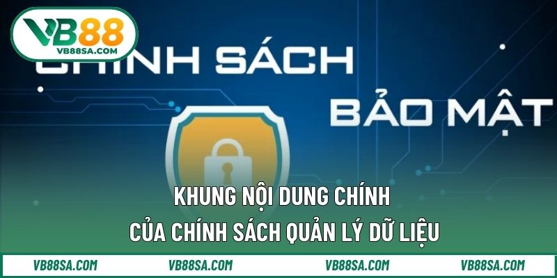 Khung nội dung chính của chính sách quản lý dữ liệu