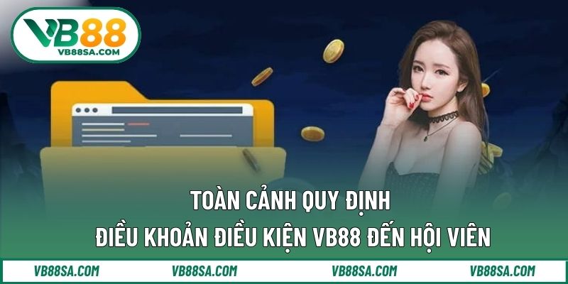 Toàn cảnh quy định điều khoản điều kiện VB88 đến hội viên
